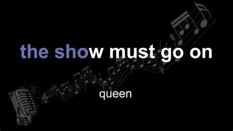The Show Must Go On .